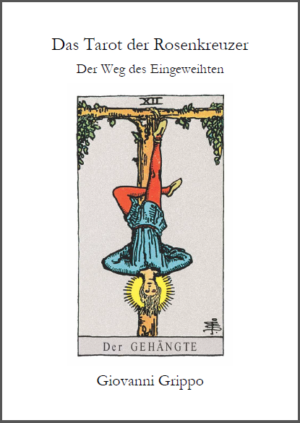 Das Tarot der Rosenkreuzer: Der Weg des Eingeweihten von Giovanni Grippo