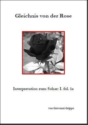 Gleichnis von der Rose (Sohar-Kapitel I) von Giovanni Grippo